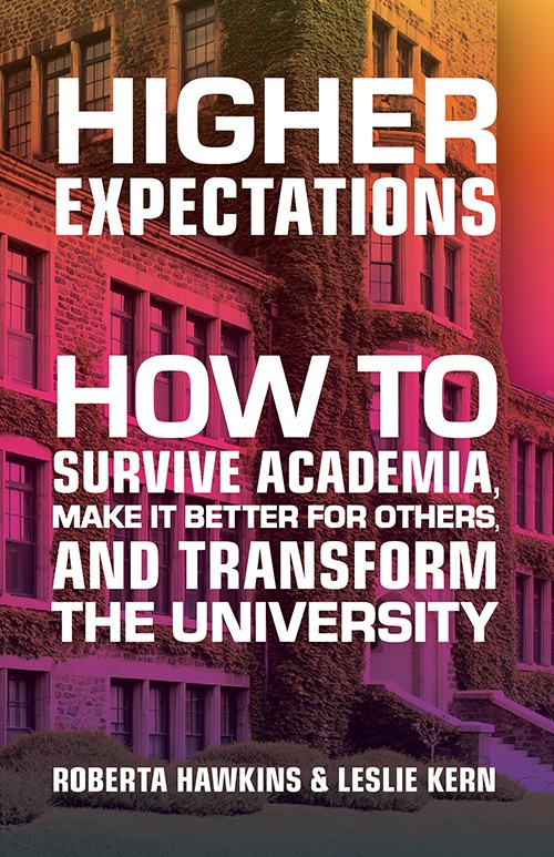 Roberta Hawkings and Leslie Kern - Higher Expectations How to Survive Academia, Make it Better for Others, and Transform the University cover